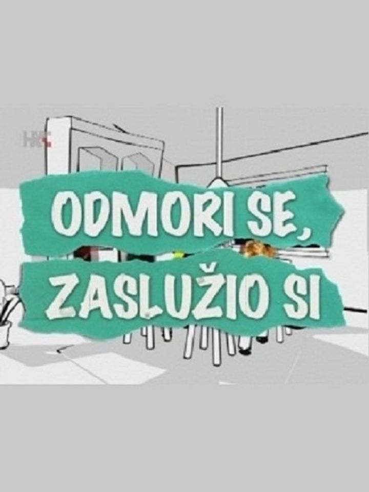 Odmori Se, Zasluzio Si (2006) Poster