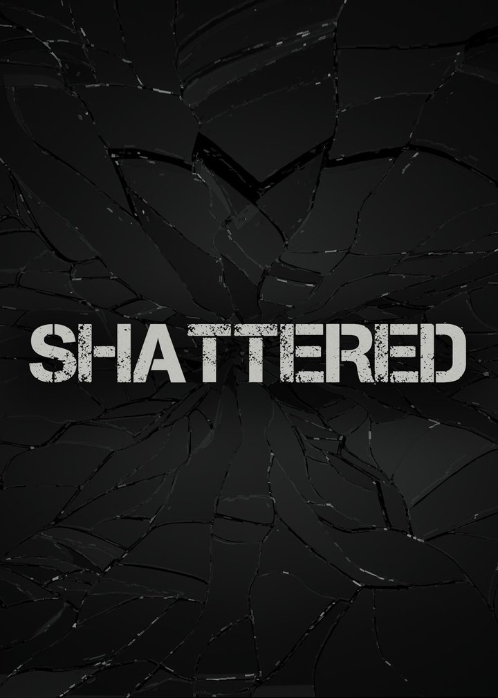 Shattered (2018) Poster