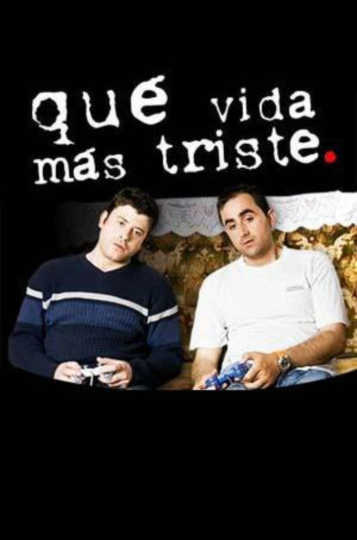 Qué Vida Más Triste (2008) Poster