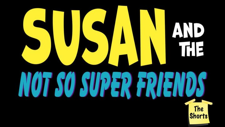 Susan And The Not So Super Friends: The Shorts (2021) Poster