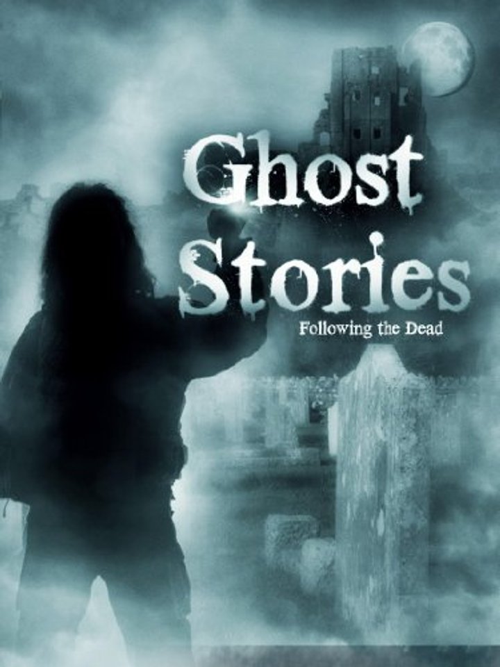 Ghost Stories: Following The Dead (2011) Poster