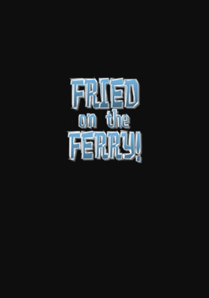 Fried On The Ferry (2013) Poster