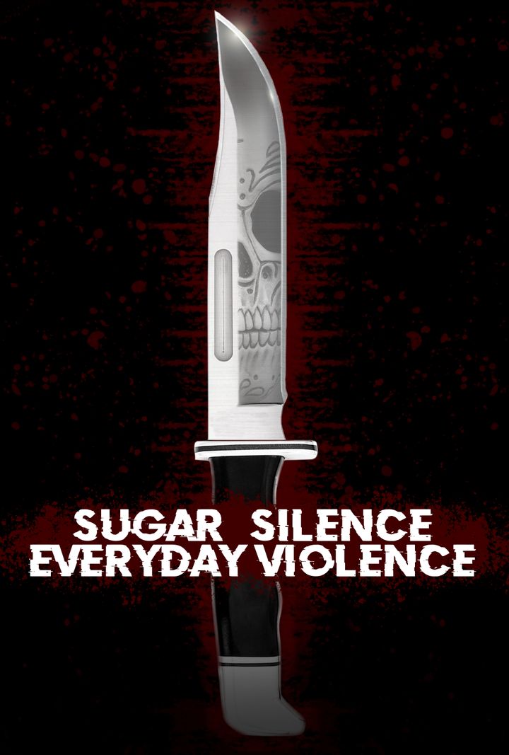 Sugar, Silence And Everyday Violence Poster