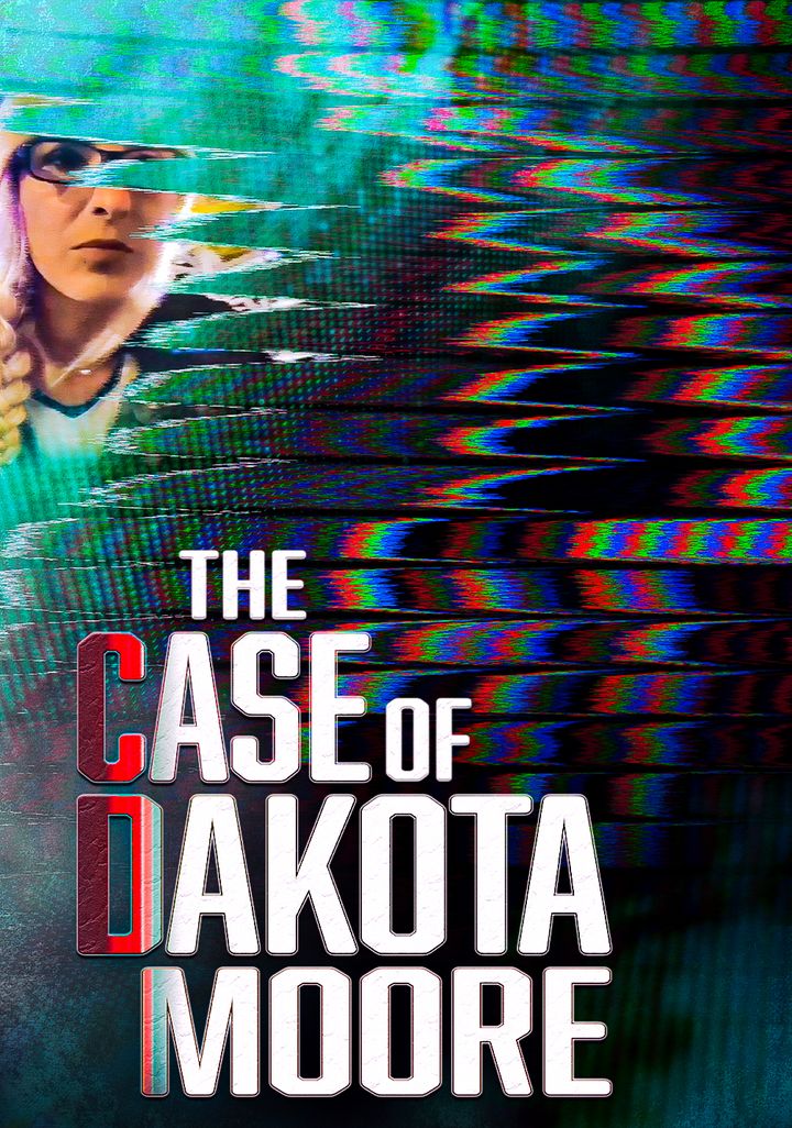 The Case Of: Dakota Moore (2021) Poster