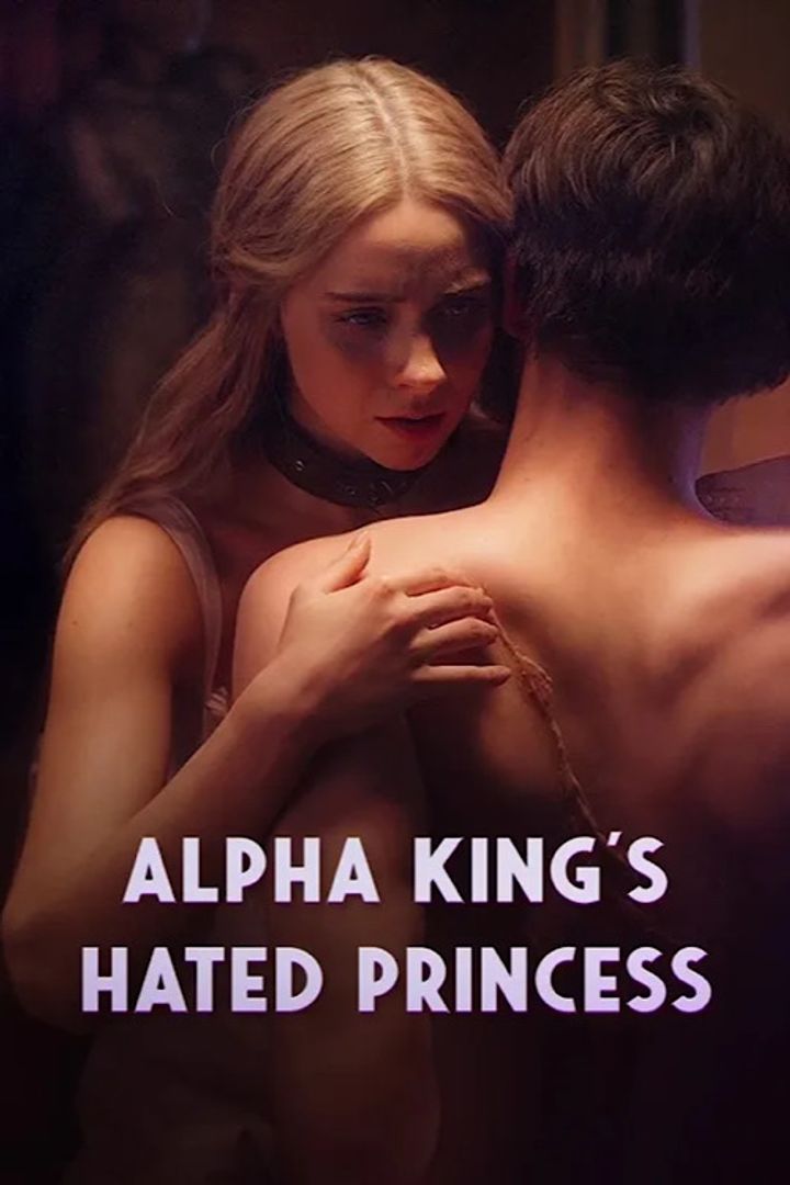 Alpha King's Hated Princess (2025) Poster