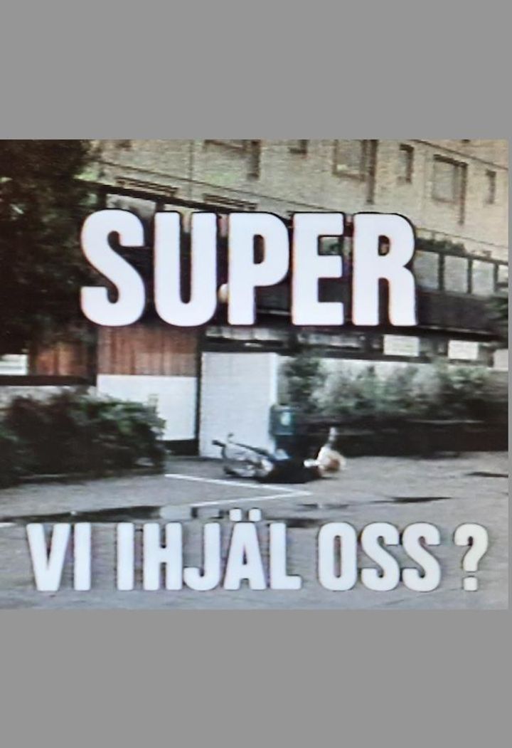 Super Vi Ihjäl Oss? (1980) Poster