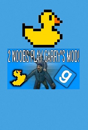 official duck studios: 2 noobs play garry's mod 2012 poster