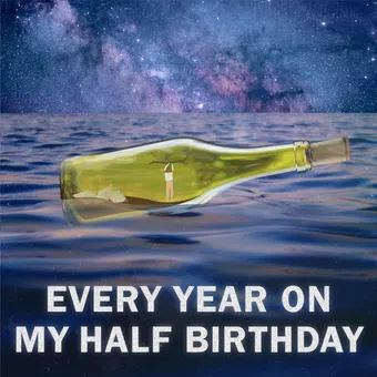 every year on my half birthday 2021 poster