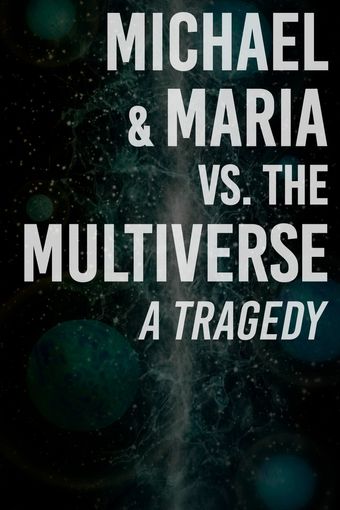 michael & maria vs. the multiverse: a tragedy 2021 poster