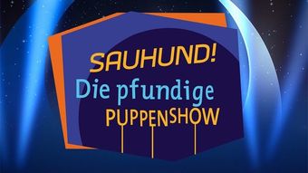 sauhund! - die pfundige puppenshow 2013 poster