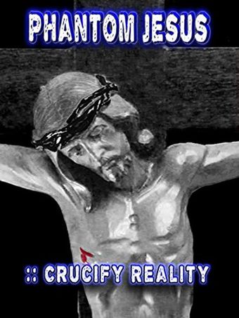 phantom jesus :: crucify reality 2020 poster