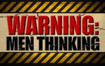 warning: men thinking 2013 poster