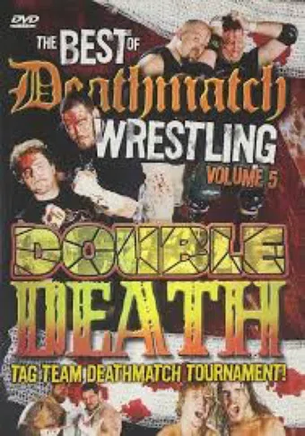 the best of deathmatch wrestling, vol. 5: double death tag team deathmatch tournament 2007 poster