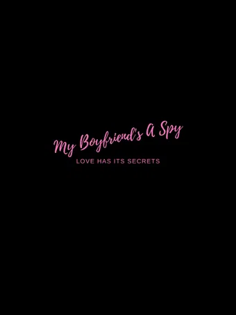 my boyfriend's a spy poster