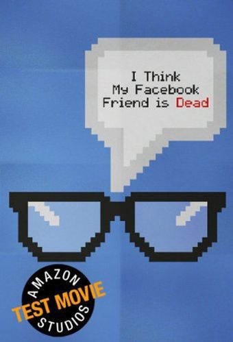 i think my facebook friend is dead 2012 poster