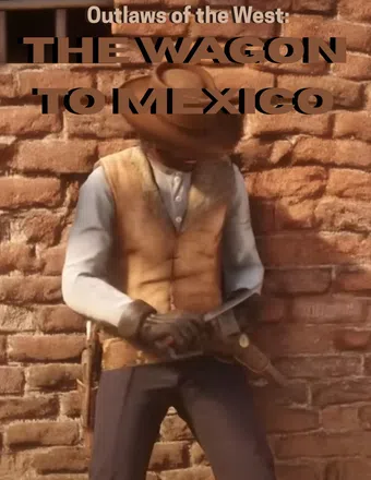 outlaws of the west: the wagon to mexico 2024 poster