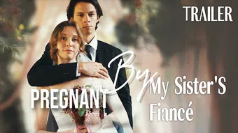 pregnant by my sister's fiancé 2024 poster