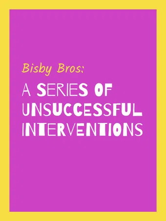 bisby bros: a series of unhelpful interventions 2019 poster