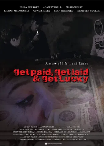 get paid, get laid & get lucky 2019 poster