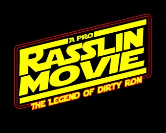 a pro-rasslin' movie: the legend of dirty ron poster