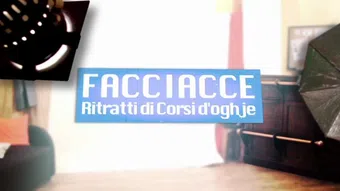 facciacce, ritratti di corsi d'oghje 2013 poster