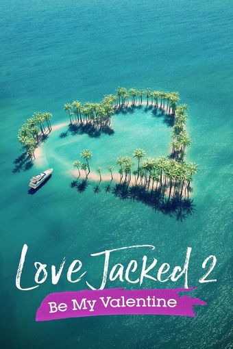 love jacked 2: be my valentine poster