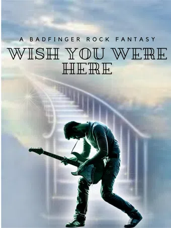 wish you were here, badfinger: a rock fantasy poster