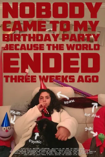 nobody came to my birthday party because the world ended three weeks ago 2024 poster