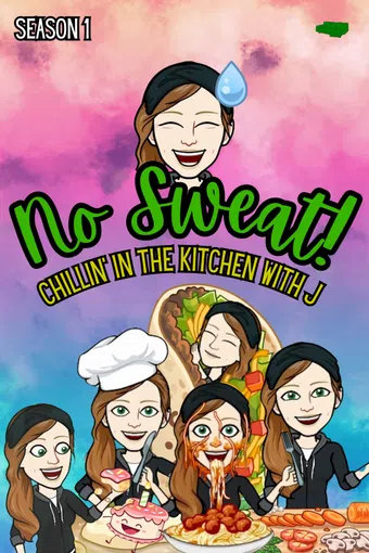 no sweat!: chillin' in the kitchen with j 2021 poster